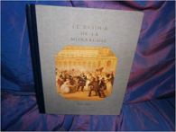 Histoire De La France Et Des Français Au Jour Le Jour : Le Retour De La Monarchie